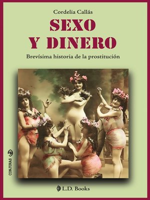 cover image of Sexo y dinero. Brevísima historia de la prostitución